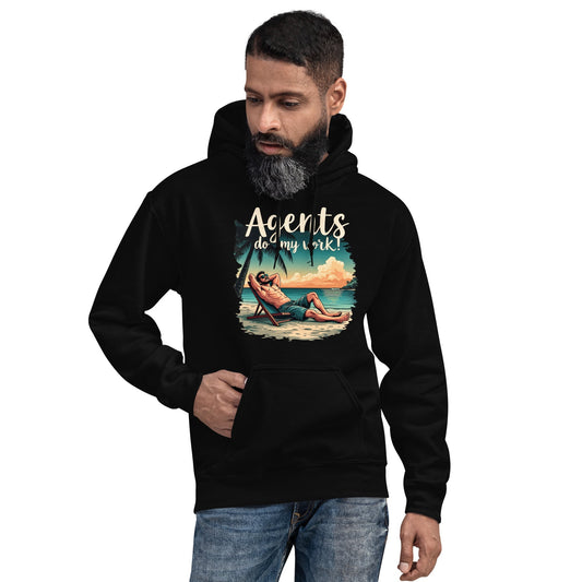 Image of the Agents do my work! Hoodie (unisex).