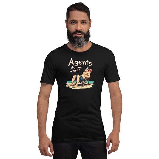 Image of the Agents do my work! T-Shirt 2 (unisex).