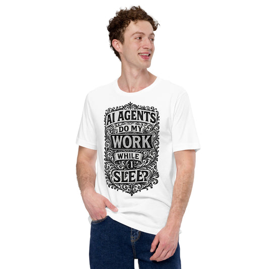 Image of the AI Agents Do My Work T-Shirt (unisex).