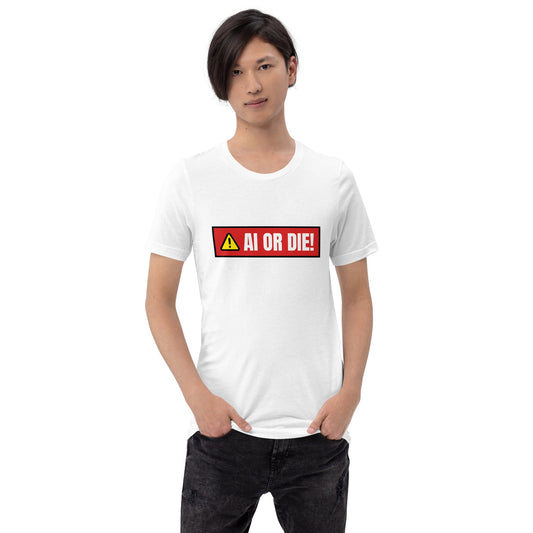 Product mockup photo of the AI OR DIE! Warning T Shirt (unisex).