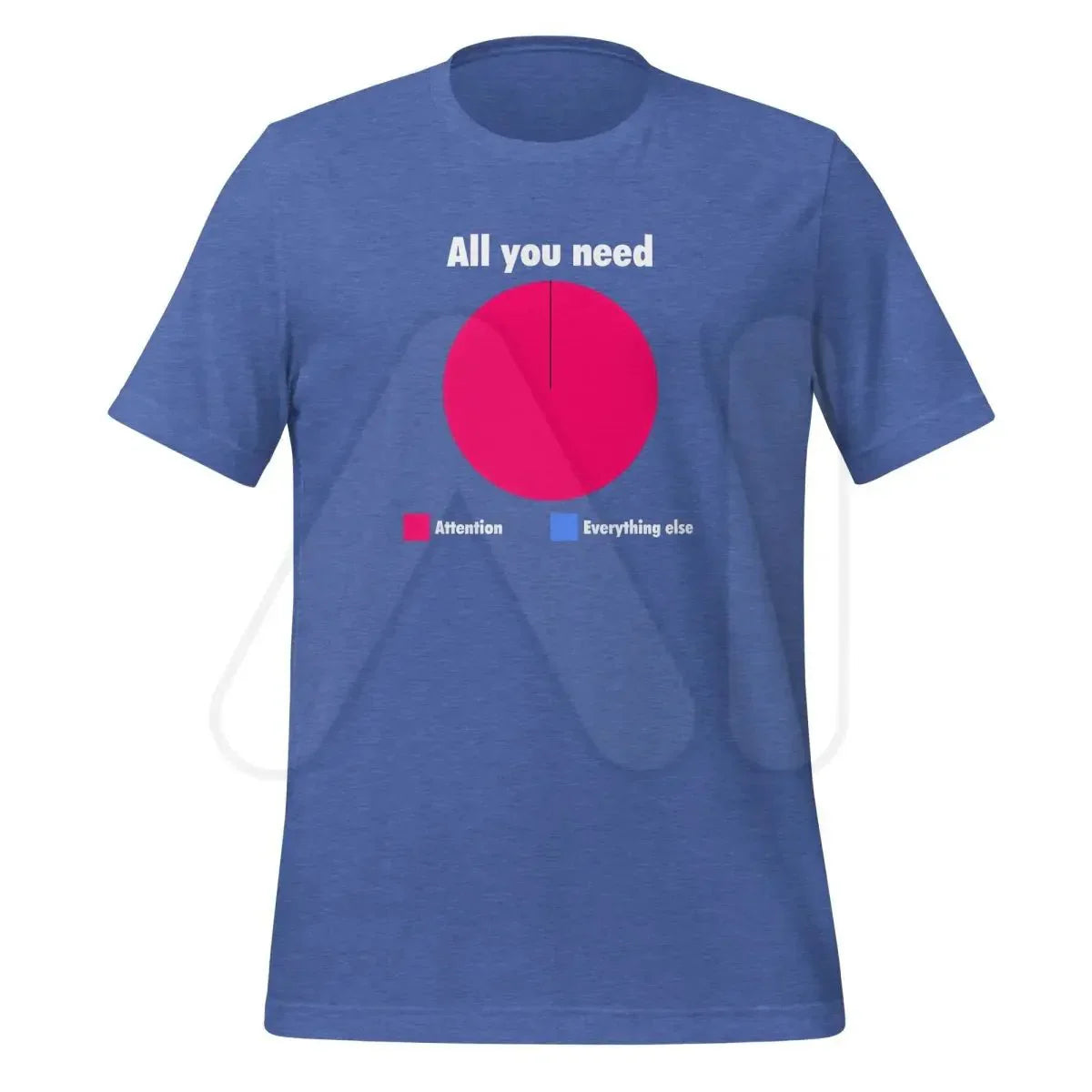 Product mockup photo of the All You Need is Attention Pie Chart T Shirt (unisex) Heather True Royal / M.
