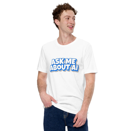 Product mockup photo of the ASK ME ABOUT AI T Shirt 2 (unisex).