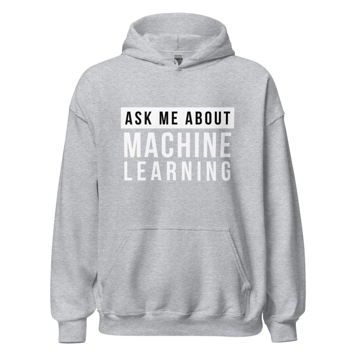 Product mockup photo of the Ask Me About Machine Learning Hoodie (unisex) Sport Grey / M.