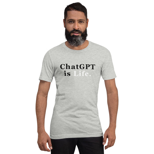 Product mockup photo of the ChatGPT is Life T Shirt (unisex).