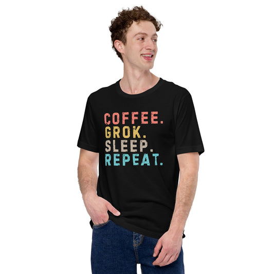 Image of the Coffee. Grok. Sleep. Repeat. T-Shirt (unisex).