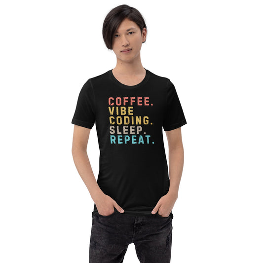 Image of the Coffee. Vibe Coding. Sleep. Repeat. T-Shirt (unisex).