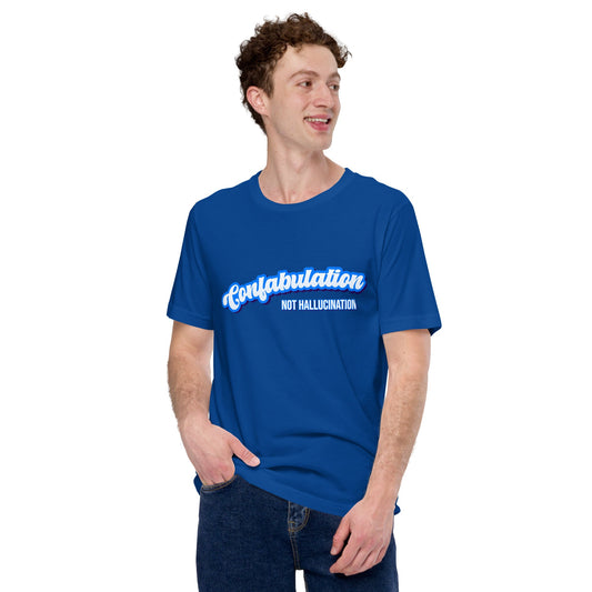 Mockup image of the Confabulation NOT Hallucination T Shirt (unisex).