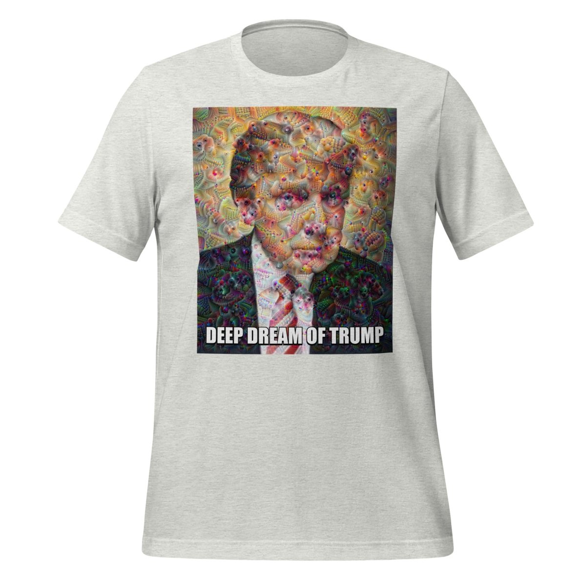 Product mockup photo of the Deep Dream of Trump T Shirt (unisex) Ash / M.