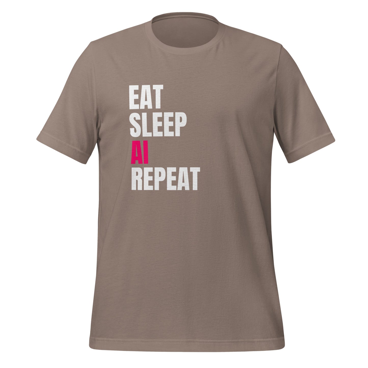 Product mockup photo of the EAT SLEEP AI REPEAT T Shirt 2 (unisex) Pebble / M.