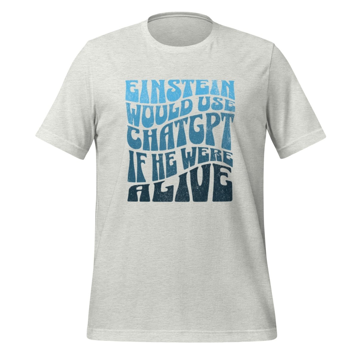 Product mockup photo of the Einstein Would Use ChatGPT T Shirt (unisex) Ash / M.