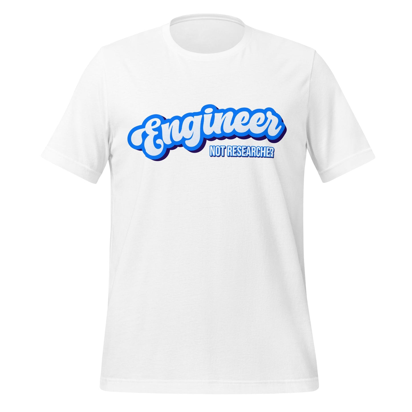 Mockup image of the Engineer NOT Researcher T Shirt (unisex) White / M.