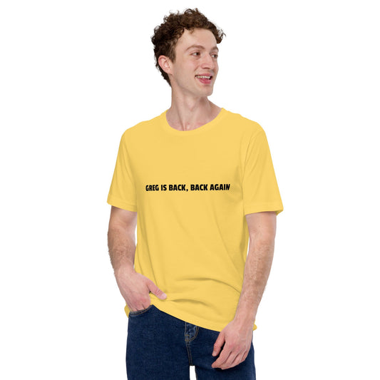 Product mockup photo of the GREG IS BACK BACK AGAIN T Shirt (unisex).