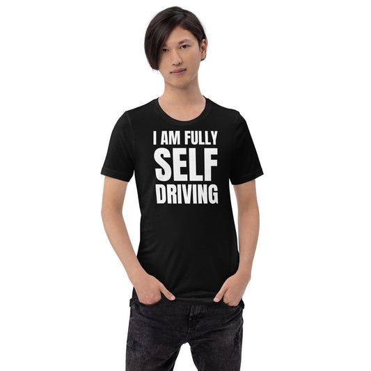 Product mockup photo of the I am Fully Self Driving T Shirt (unisex).
