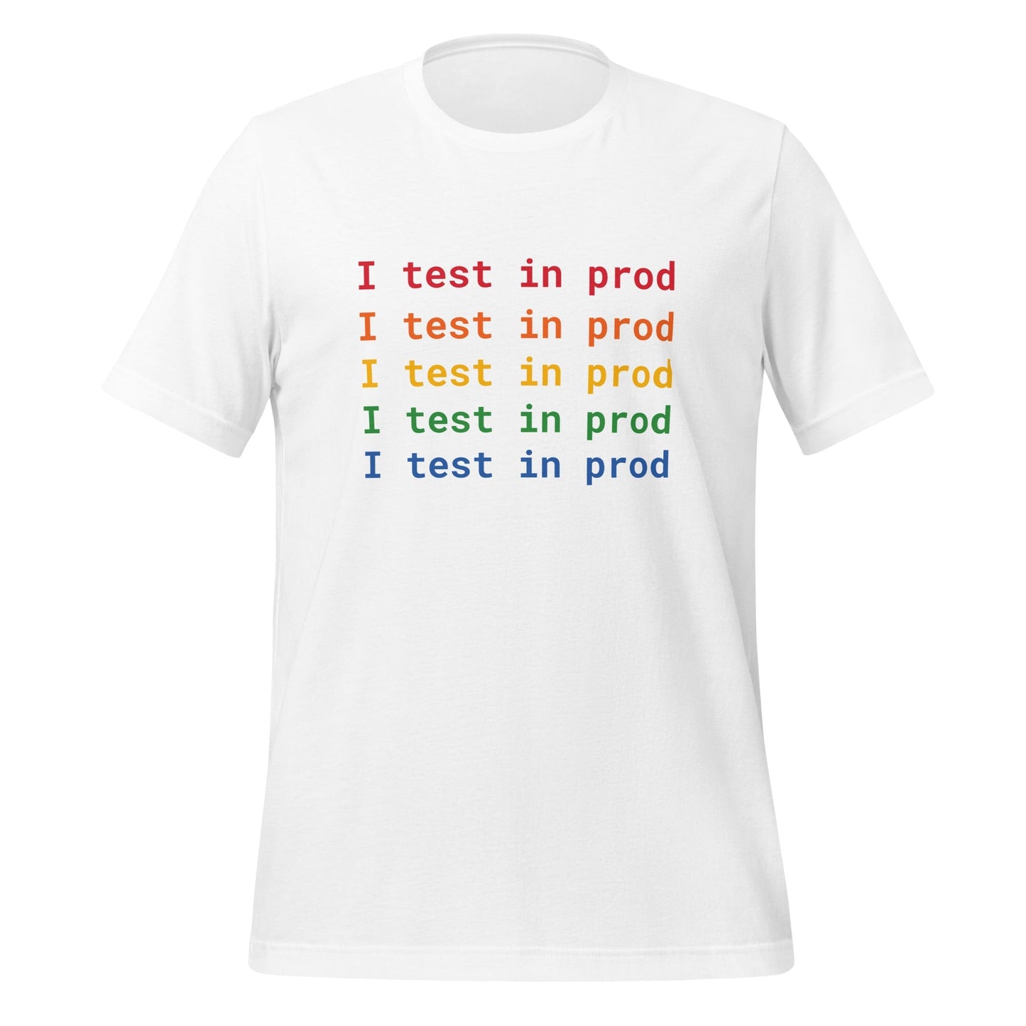 Product mockup photo of the I Test in Prod Rainbow T Shirt (unisex) White / M.