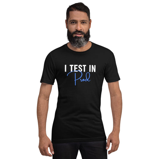 Product mockup photo of the I Test in Prod Signature T Shirt (unisex).