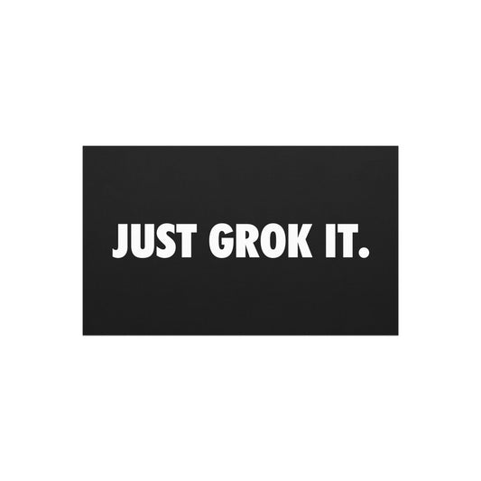 Image of the JUST GROK IT. Car Magnet 7.5″×4.5″.