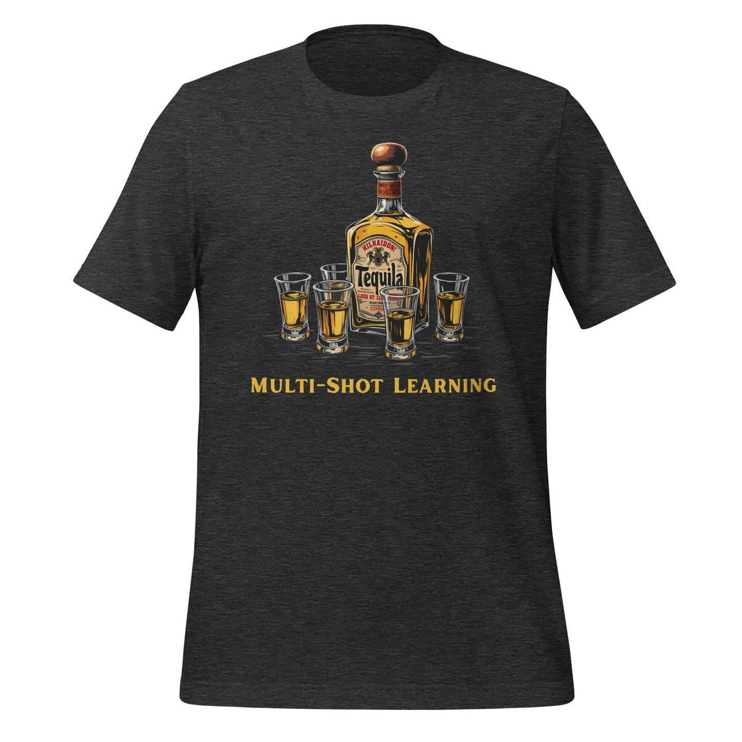 Product mockup photo of the Multi Shot Learning Tequila T Shirt (unisex) Dark Grey Heather / M.