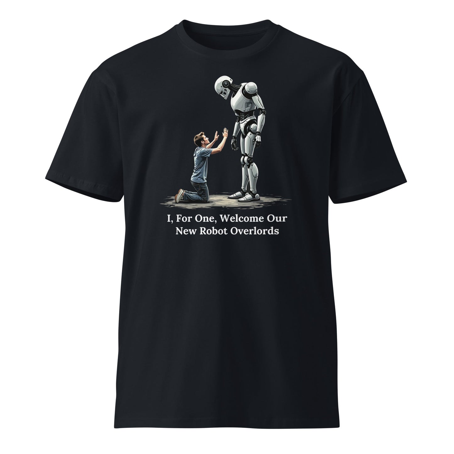 Product mockup photo of the Premium I For One Welcome Our New Robot Overlords T Shirt (unisex) Navy / M.