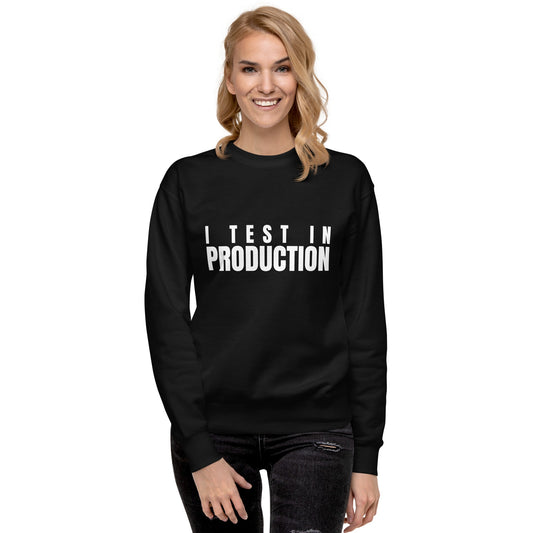 Image of the Premium I Test in Production Sweatshirt (unisex).
