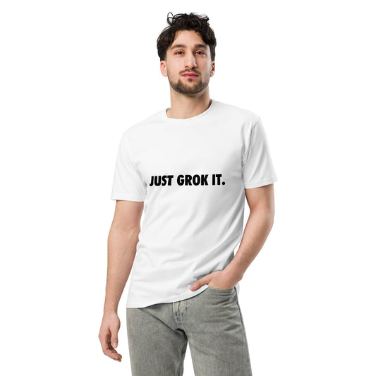 Mockup image of the Premium JUST GROK IT. T-Shirt 2 (unisex).
