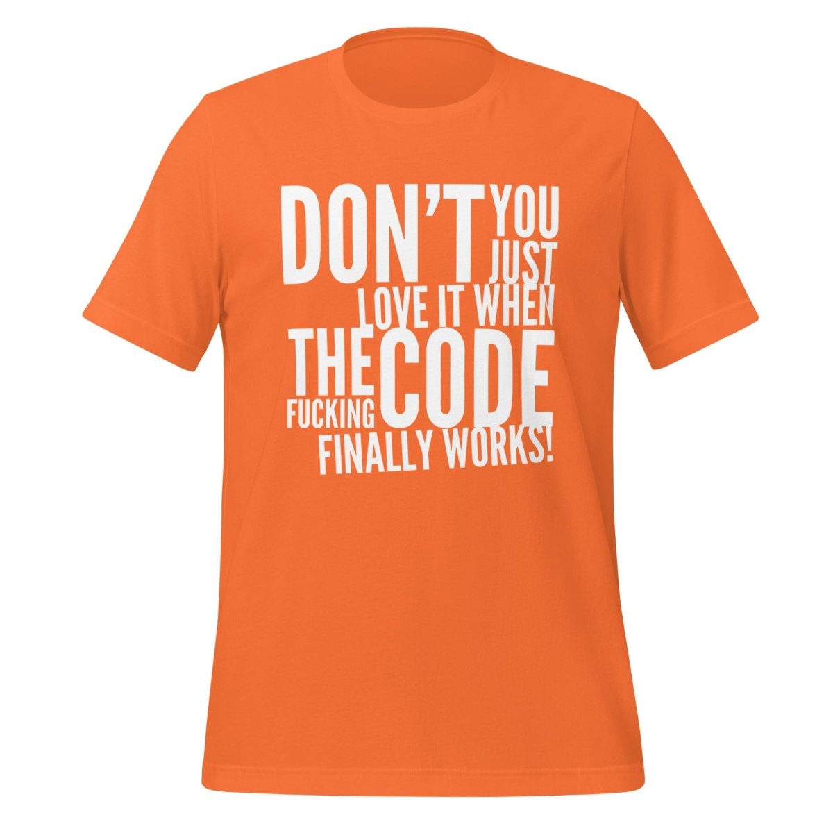 Product mockup photo of the The Code Finally Works! T Shirt (unisex) Orange / M.