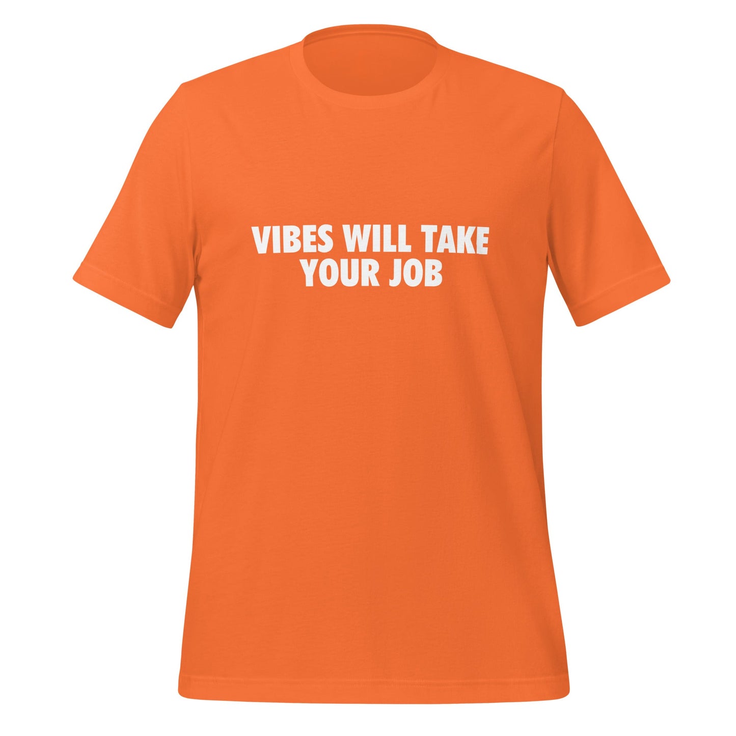 Product mockup photo of the VIBES WILL TAKE YOUR JOB T Shirt (unisex) Orange / M.