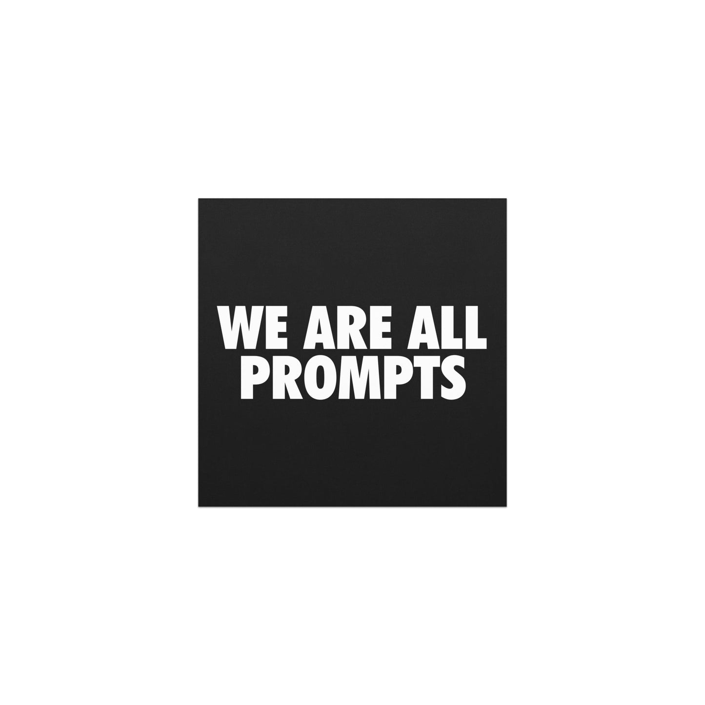 Image of the WE ARE ALL PROMPTS Car Magnet 5″×5″.