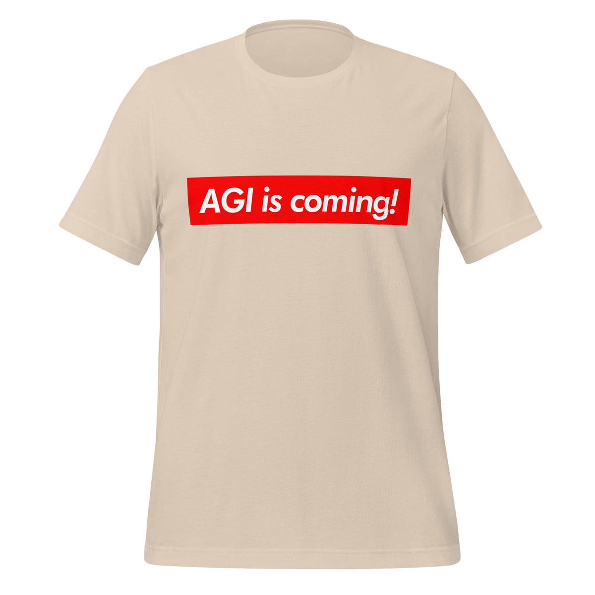 Image of the AGI is coming! Sign T-Shirt (unisex) Soft Cream / M.