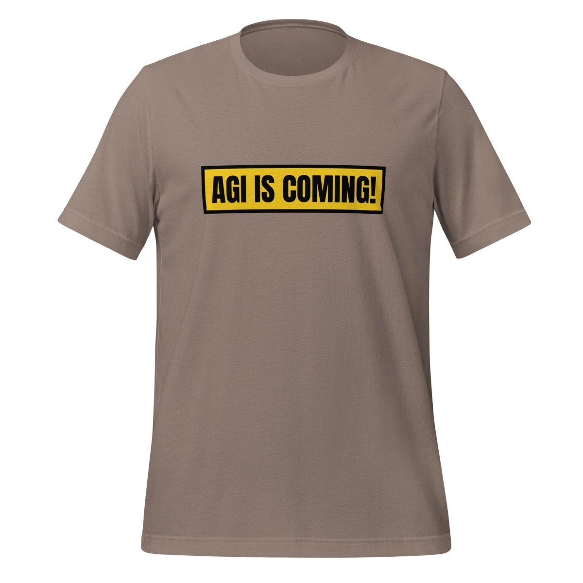 Image of the AGI IS COMING! T-Shirt (unisex) Pebble / M.