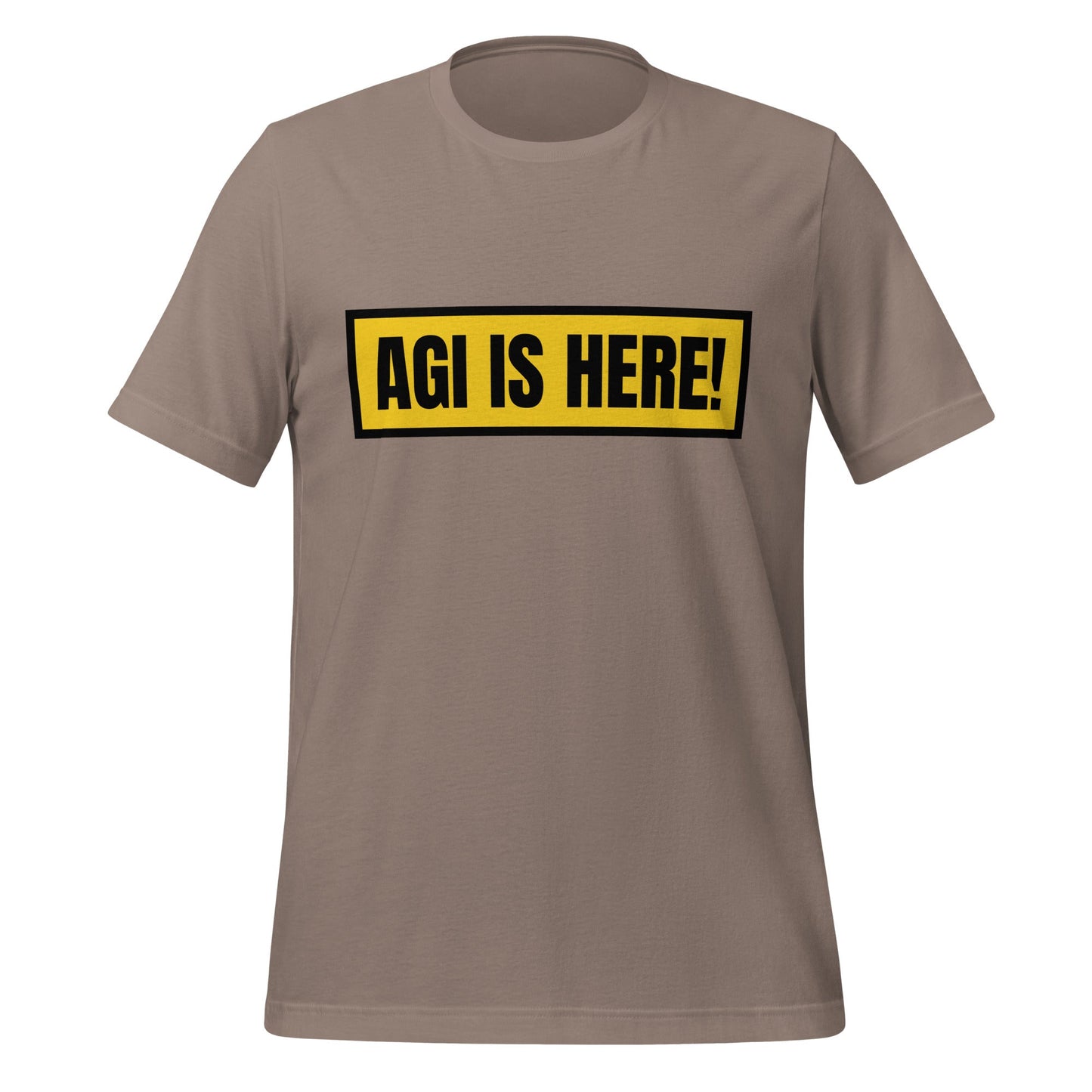 Image of the AGI IS HERE! T-Shirt (unisex) Pebble / M.