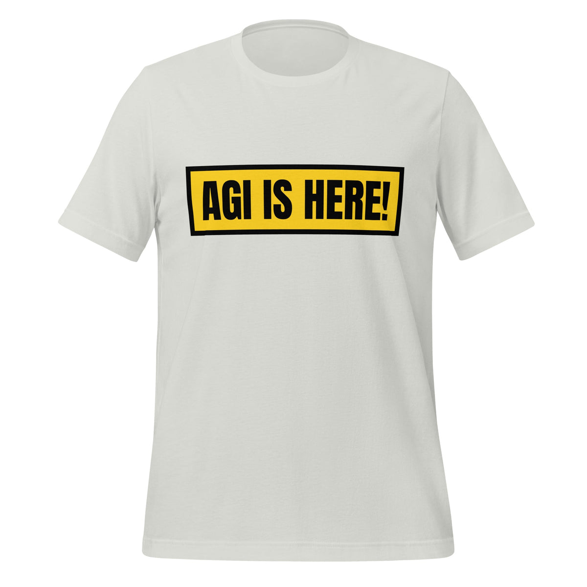 Image of the AGI IS HERE! T-Shirt (unisex) Silver / M.
