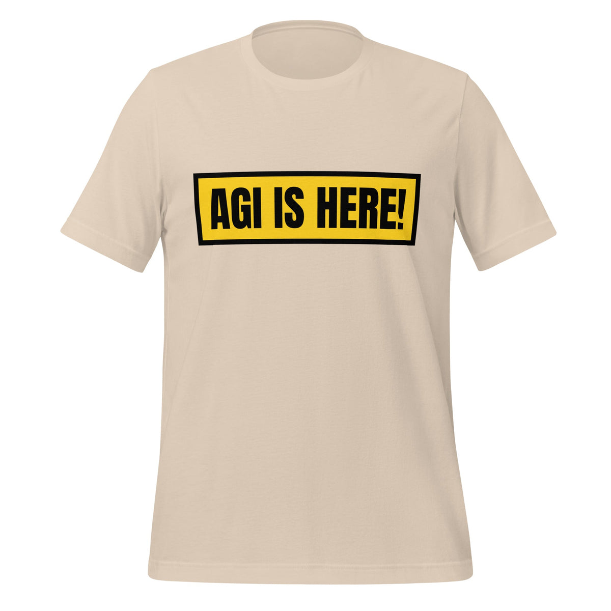 Image of the AGI IS HERE! T-Shirt (unisex) Soft Cream / M.
