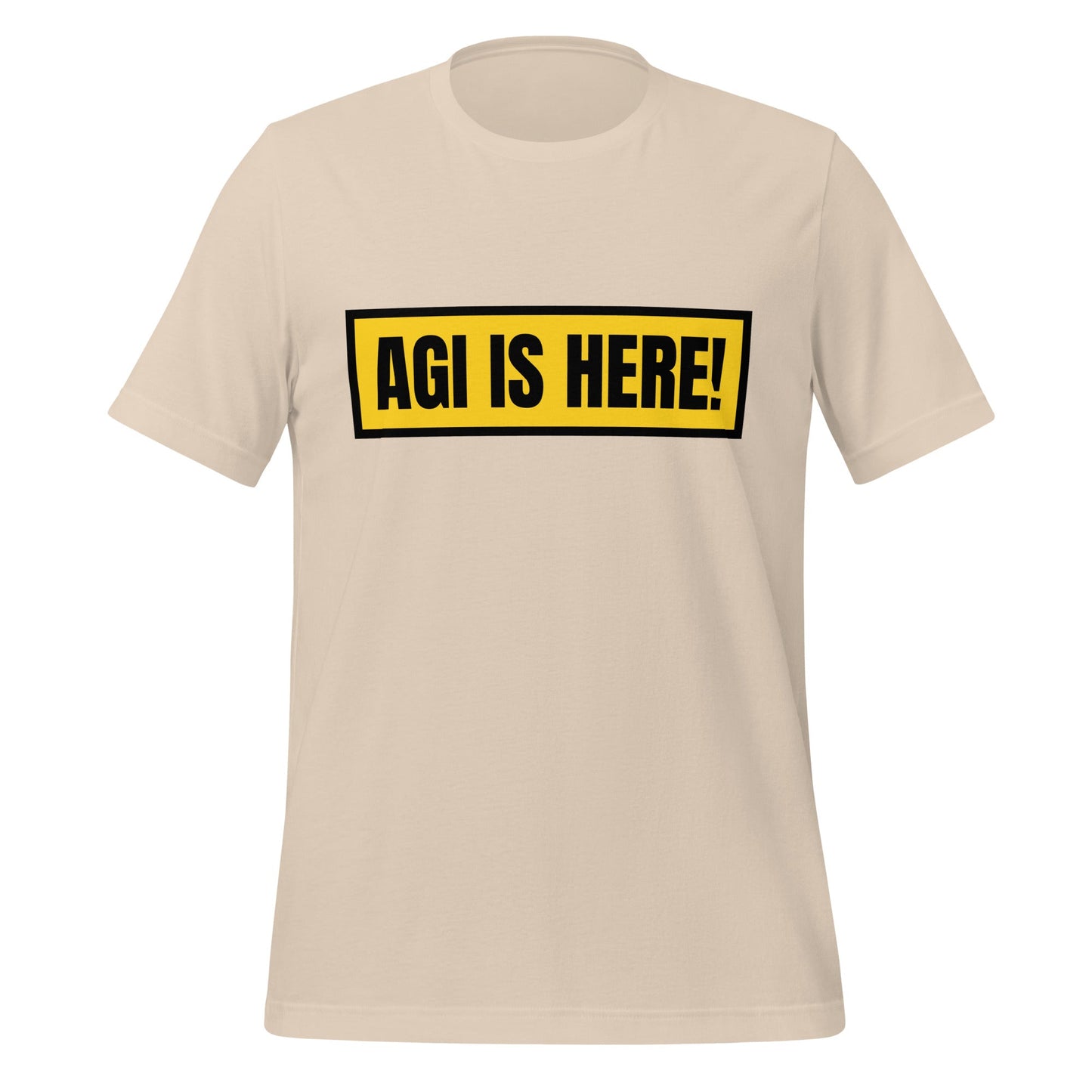 Image of the AGI IS HERE! T-Shirt (unisex) Soft Cream / M.
