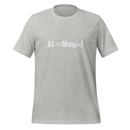 Product mockup photo of the AI Equals Magic! T Shirt (unisex) Athletic Heather / M.