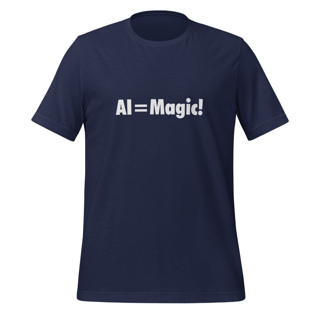 Product mockup photo of the AI Equals Magic! T Shirt (unisex) Navy / M.