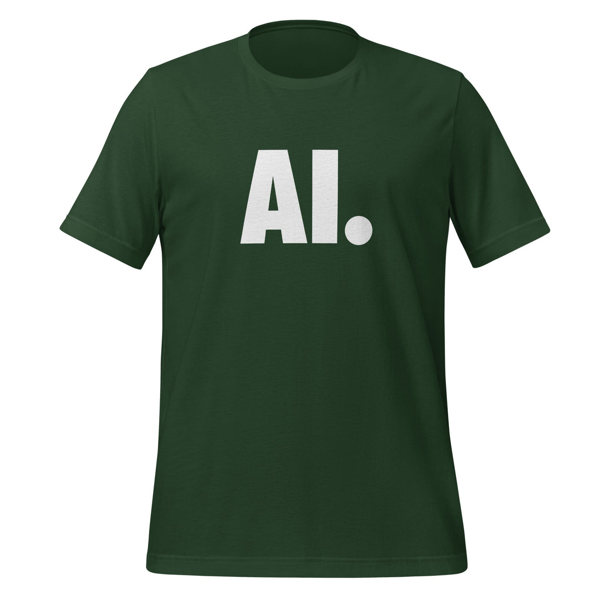 Product mockup photo of the AI Full Stop T Shirt (unisex) Forest / M.