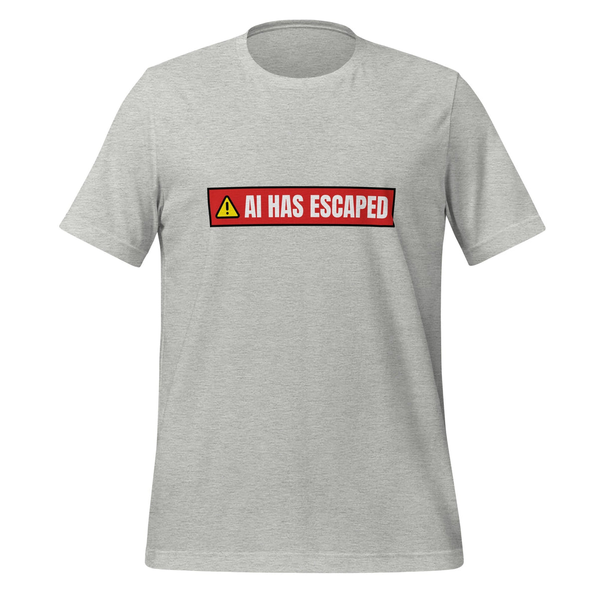 Image of the AI HAS ESCAPED Warning T-Shirt (unisex) Athletic Heather / M.
