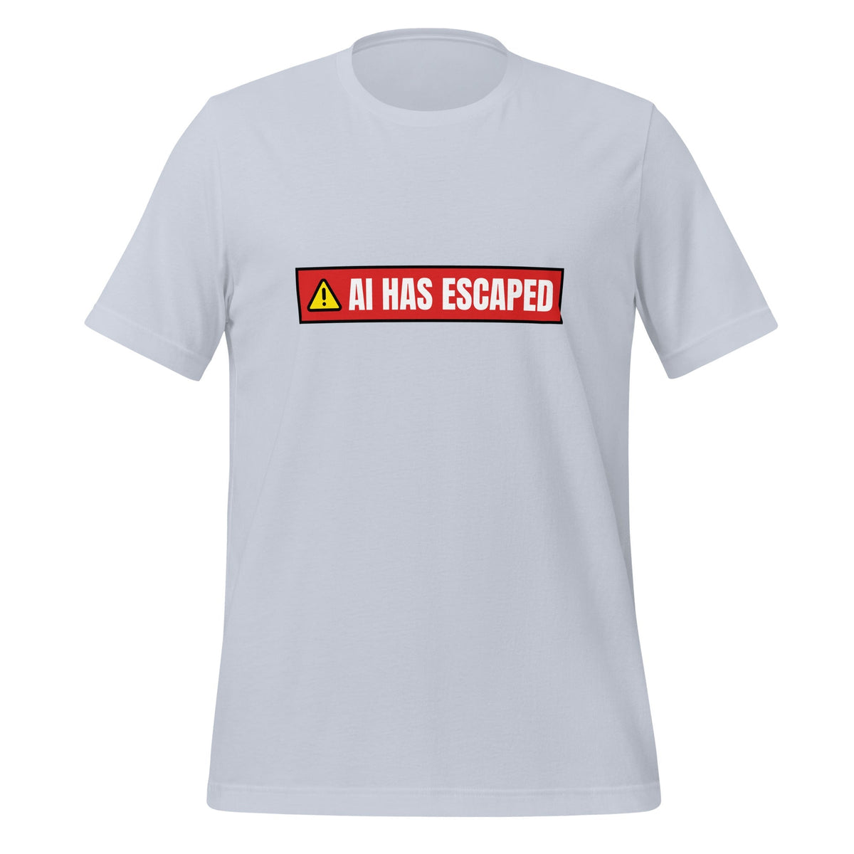 Image of the AI HAS ESCAPED Warning T-Shirt (unisex) Light Blue / M.