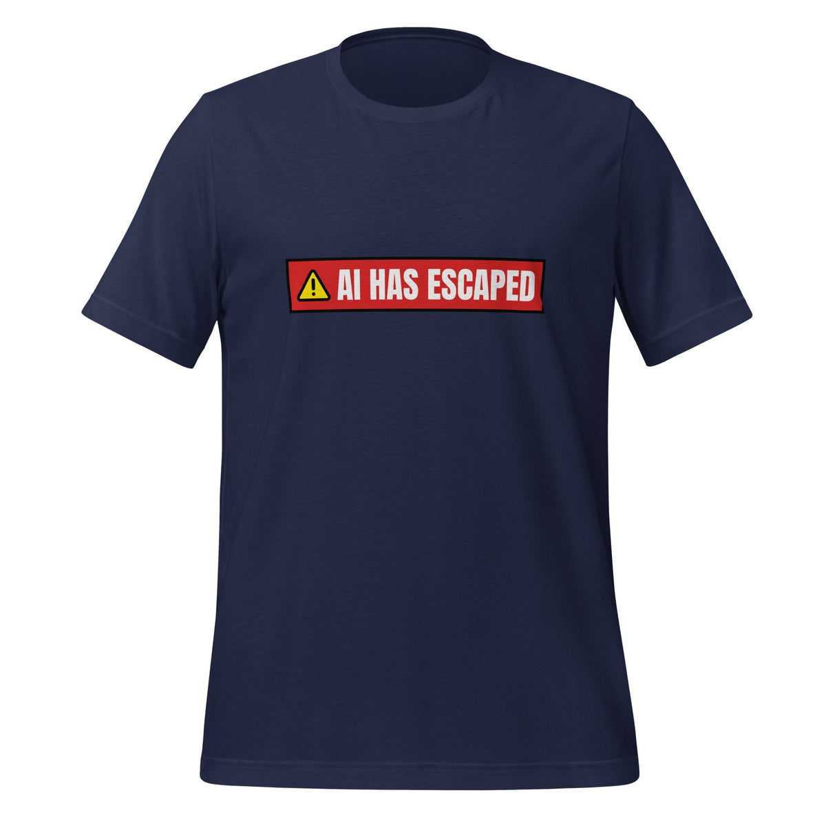 Image of the AI HAS ESCAPED Warning T-Shirt (unisex) Navy / M.