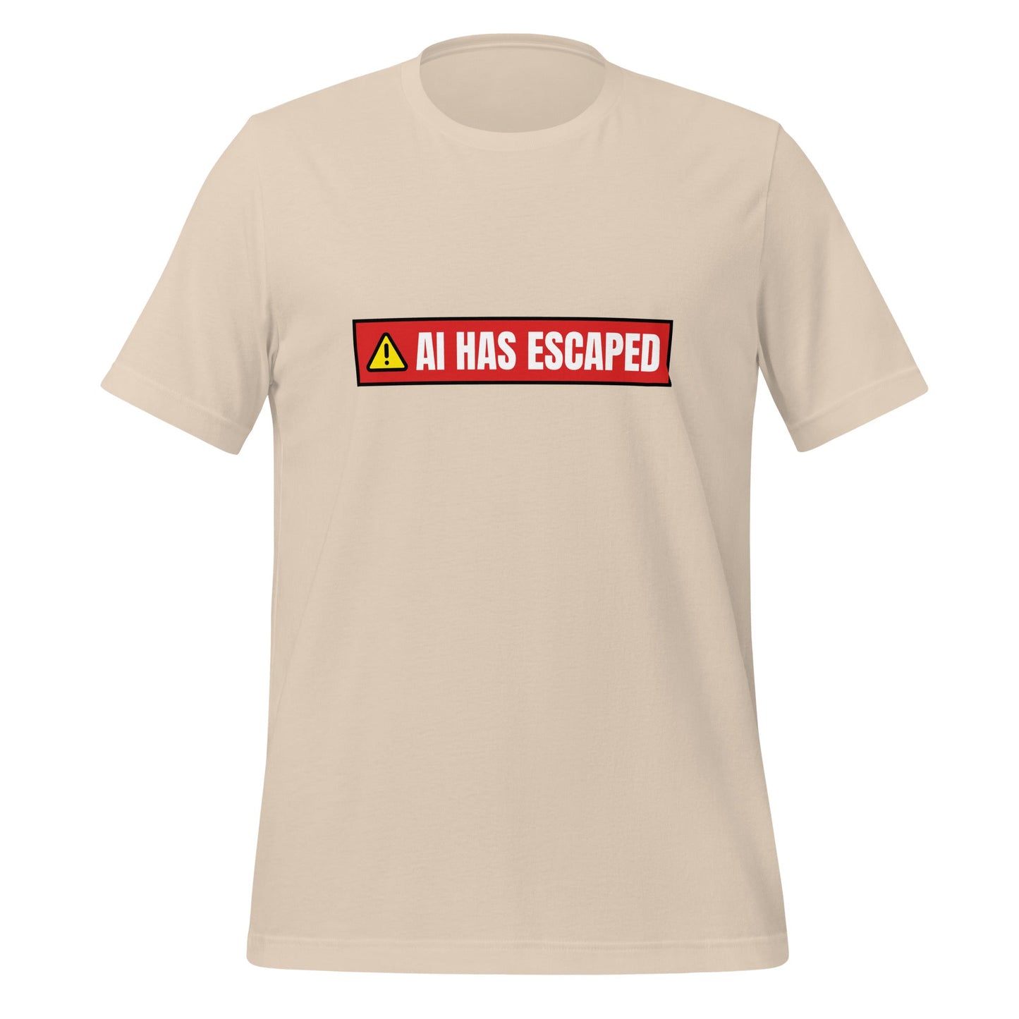 Image of the AI HAS ESCAPED Warning T-Shirt (unisex) Soft Cream / M.