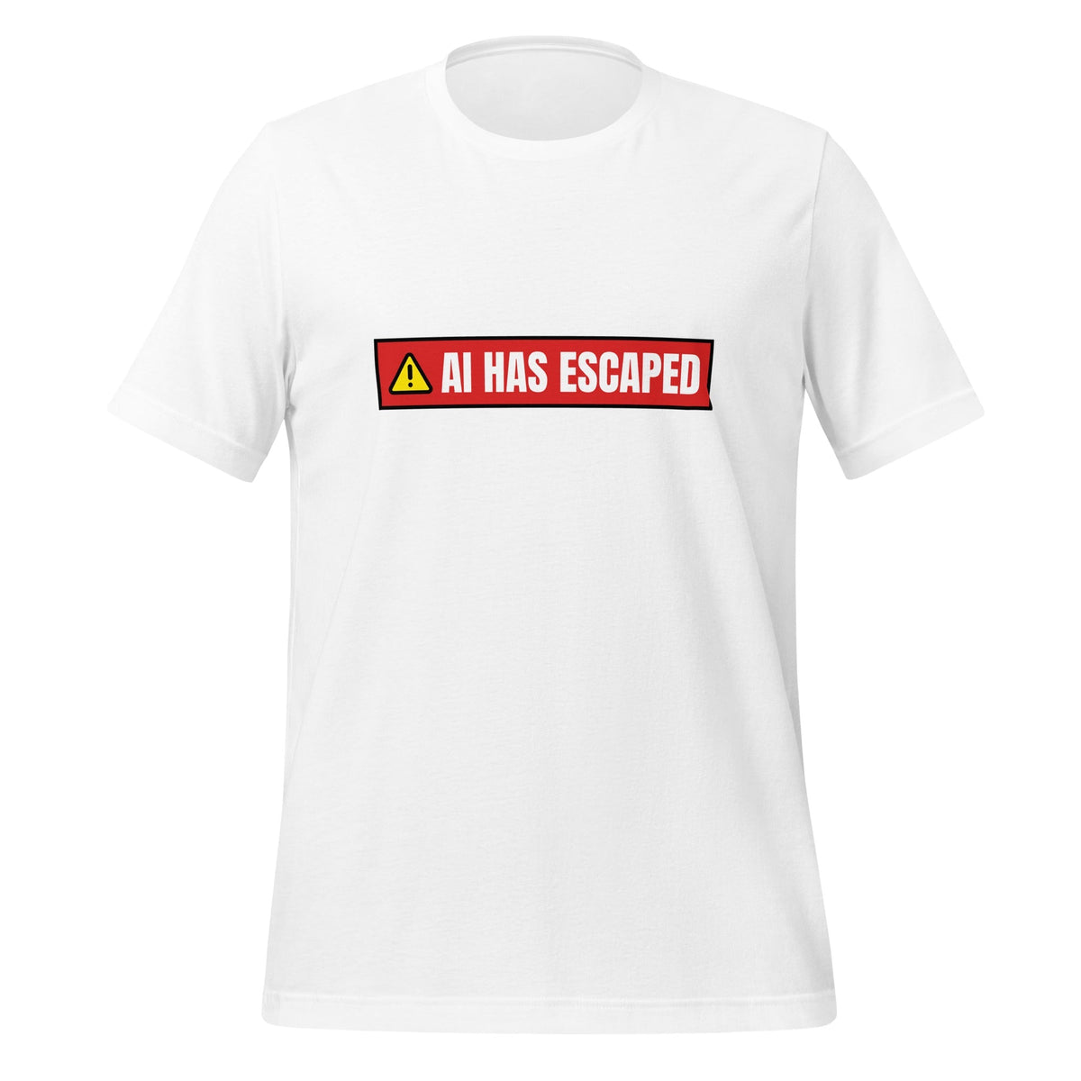 Image of the AI HAS ESCAPED Warning T-Shirt (unisex) White / M.