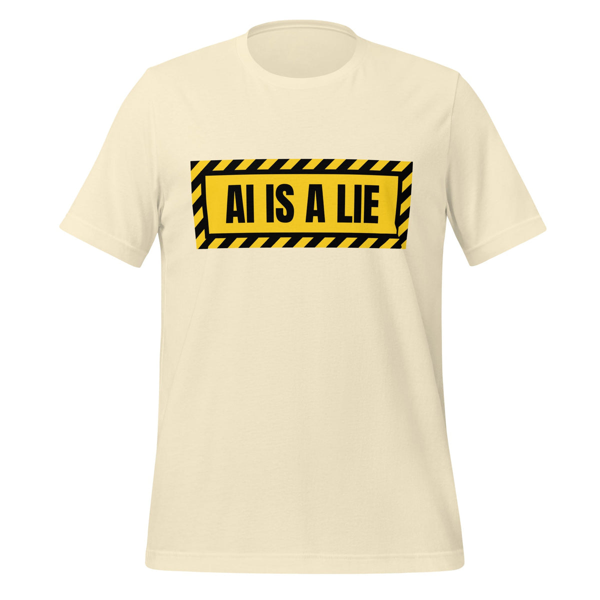 Product mockup photo of the AI IS A LIE Warning T Shirt (unisex) Natural / M.