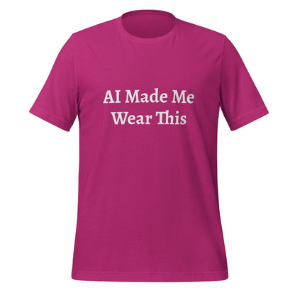 Product mockup photo of the AI Made Me Wear This T Shirt (unisex) Berry / M.