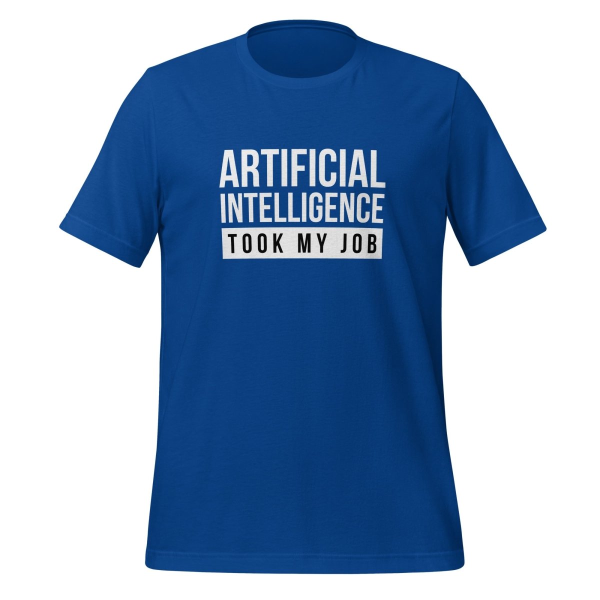 Product mockup photo of the AI Took My Job T Shirt (unisex) True Royal / M.
