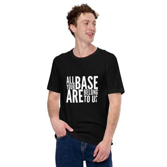 Product mockup photo of the All Your Base Are Belong to Us T Shirt (unisex).