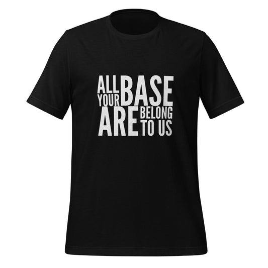 Product mockup photo of the All Your Base Are Belong to Us T Shirt (unisex) Black / M.