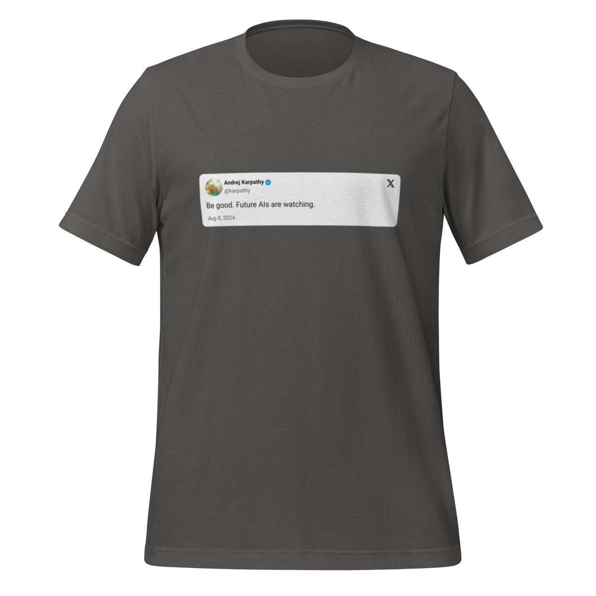 Image of the Andrej Karpathy 2024 Be Good X Post T-Shirt (unisex) Asphalt / M.