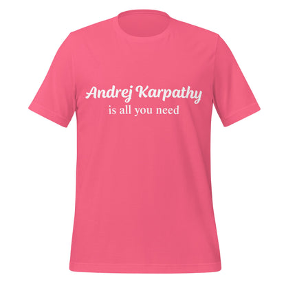 Image of the Andrej Karpathy is All You Need T-Shirt (unisex) Charity Pink / M.