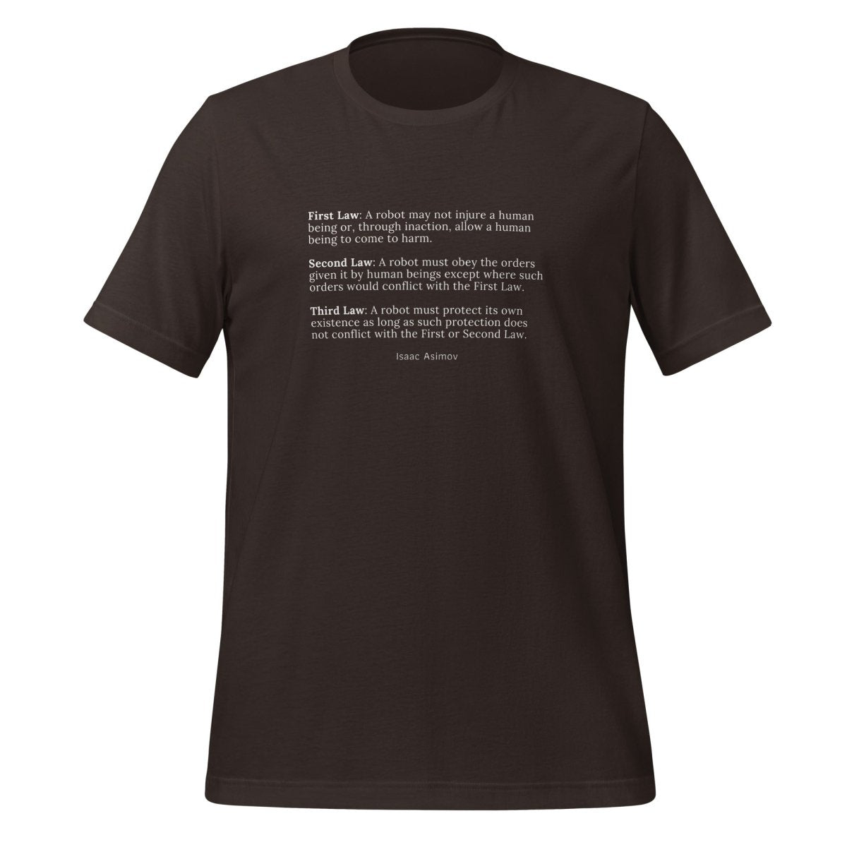 Product mockup photo of the Asimov’s Three Laws of Robotics T Shirt (unisex) Brown / M.
