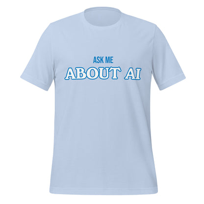 Product mockup photo of the ASK ME ABOUT AI T Shirt (unisex) Baby Blue / M.